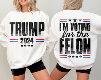 Trump 2024 SVG, I&#39;M Voting For The Felon, Voting For Trump 2024 Stand With Trump Take America Back Make America Great Again MAGA Sublimation