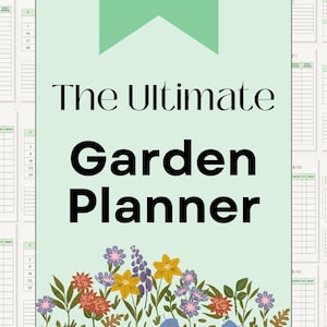 以下が含まれることがあります： 緑色の背景と花の縁取りが付いた印刷可能なガーデンプランナー。プランナーには、製品予算、収穫カレンダー、月間カレンダーのセクションが含まれています。テキスト「The Ultimate Garden Planner」は、大きく太字で書かれています。