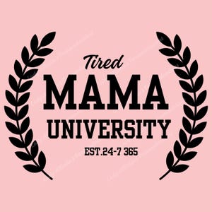 Tired Mama University SVG, SVG per Silhouette, Cricut, taglio vinile