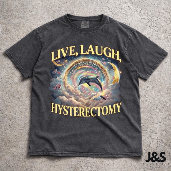 Live Laugh Hysterectomy Shirt, Funny Post Surgery Recovery Gift, Retro Dolphin Rainbow Galaxy Tee, Hysterectomy Humor, Women's Health Top