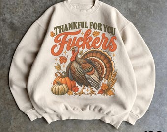 Vintage 90s Thankful For You Fuckers Thanksgiving Sweatshirt, Funny Turkey Graphic Crewneck, Retro Fall Sweater, Sarcastic Thanksgiving Gift