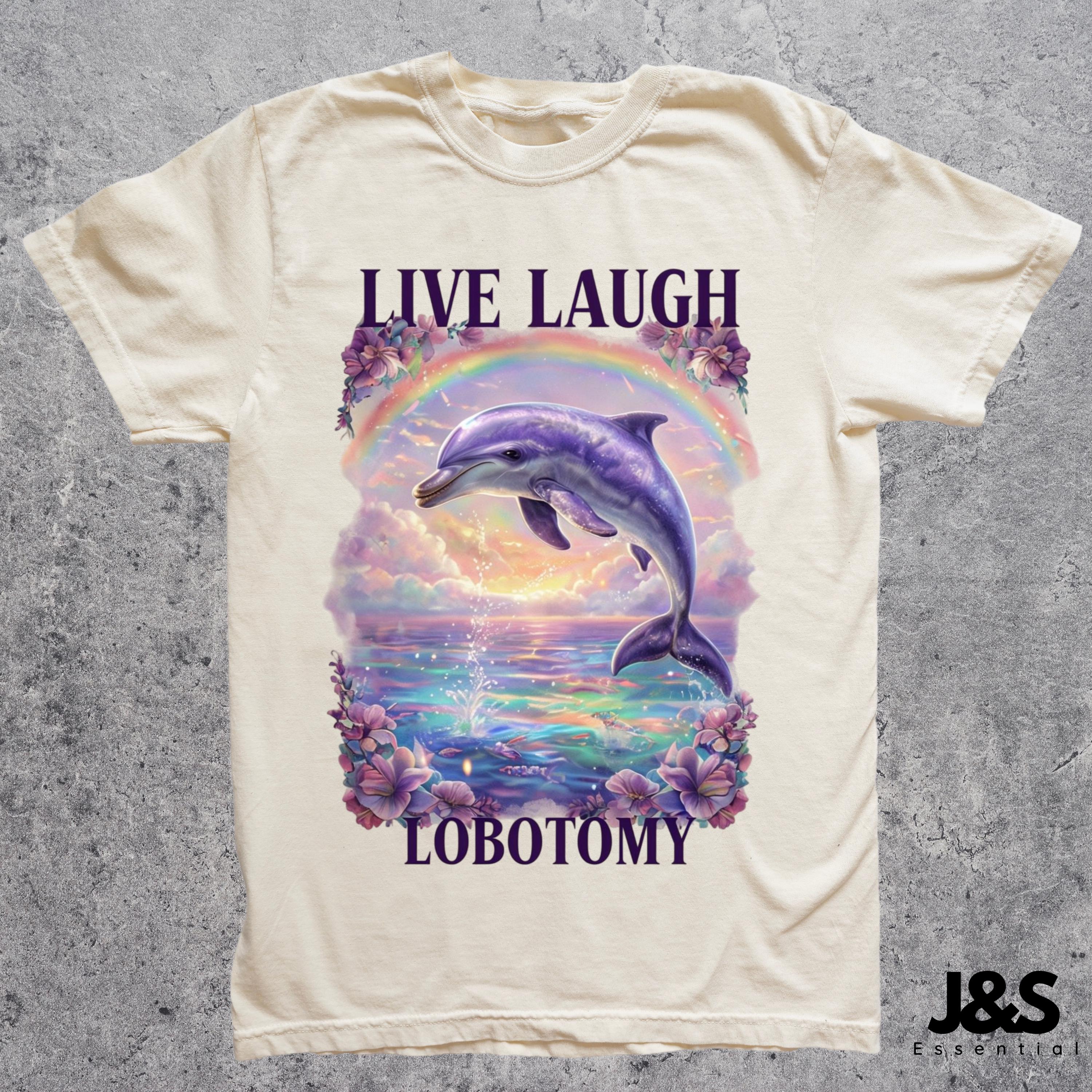 Live Laugh Lobotomy Comfort Colors Unisex T Shirt, Funny Dolphin
