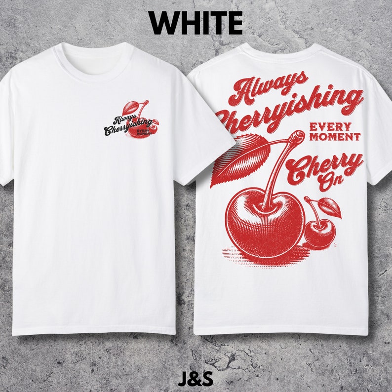 May include: White t-shirt with a red cherry graphic and the text "Always Cherryishing Every Moment Cherry On" on the back. The front of the shirt has a smaller version of the cherry graphic with the text "Always Cherryishing Every Moment Cherry On".