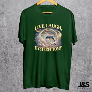 Live Laugh Hysterectomy Shirt, Funny Post Surgery Recovery Gift, Retro Dolphin Rainbow Galaxy Tee, Hysterectomy Humor, Women's Health Top Forest Green