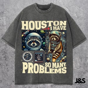 Houston I Have So Many Problems Shirt, Raccoon In Space Shirt, Retro 90s Graphic Shirt, Funny Galaxy Graphic Shirt, Womens Meme Graphic Tees