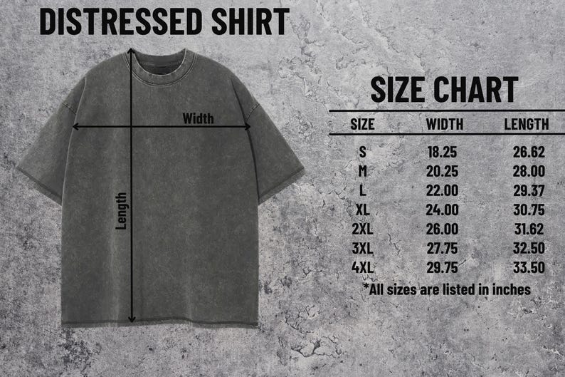 May include: A distressed gray t-shirt with a size chart showing width and length measurements in inches. The shirt is displayed on a textured background. The text "DISTRESSED SHIRT" is at the top.