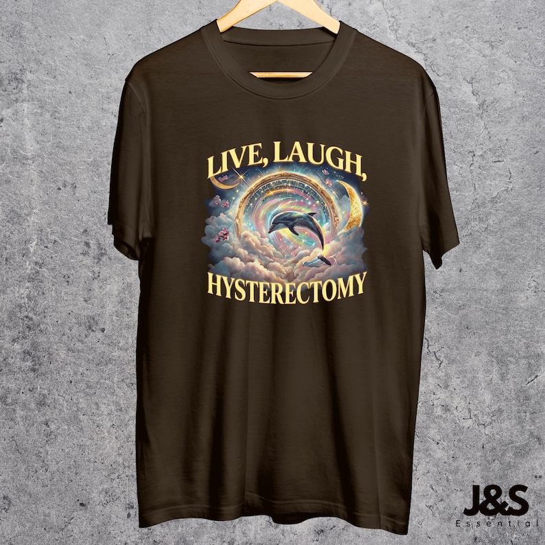 Live Laugh Hysterectomy Shirt, Funny Post Surgery Recovery Gift, Retro Dolphin Rainbow Galaxy Tee, Hysterectomy Humor, Women's Health Top Dark Chocolate