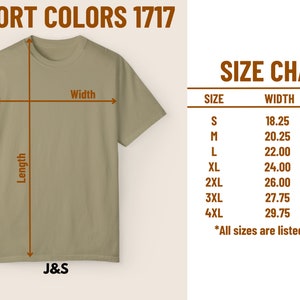 May include: Size chart for a t-shirt in beige with measurements in inches. The chart shows the width and length of the shirt in sizes S, M, L, XL, 2XL, 3XL, and 4XL. The text "COMFORT COLORS 1717" is at the top of the image. The text "J&S" is at the bottom of the image.