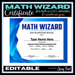 May include: An editable certificate template for a "Math Wizard" award. The certificate features a blue and white geometric design with the text "MATH WIZARD" in bold blue lettering. The text "EDIT ELEMENTARY SCHOOL presents" is below the title. The certificate is for a student who has shown impressive problem-solving and computational skills during the 1st quarter of the school year. The certificate is dated and signed by the teacher and principal.