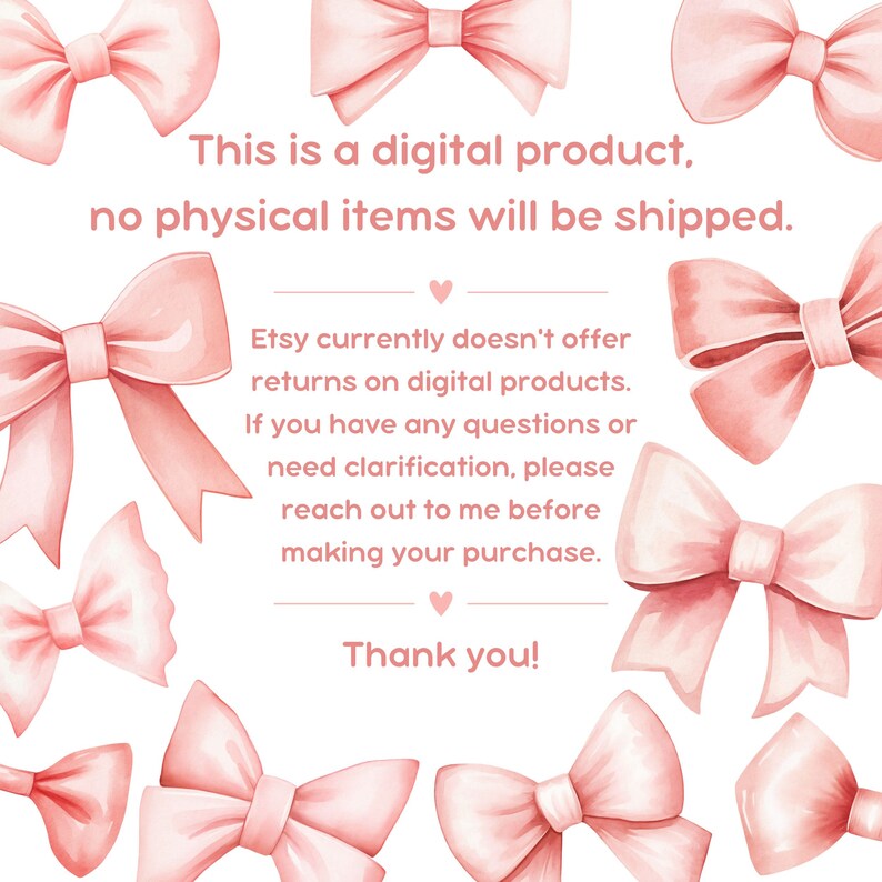 K&ouml;nnte beinhalten: Rosa Aquarell-Schleifen-Illustrationen umgeben einen Textkasten mit der Nachricht: "Dies ist ein digitales Produkt, es werden keine physischen Artikel versandt. Etsy bietet derzeit keine R&uuml;ckgaben f&uuml;r digitale Produkte an. Wenn Sie Fragen haben oder eine Kl&auml;rung ben&ouml;tigen, wenden Sie sich bitte an mich, bevor Sie Ihren Kauf t&auml;tigen. Vielen Dank!"