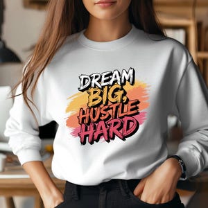 Dream Big Hustle Hard png, hustle design, inspirational design, PNG design, Sublimation png, streetwear design, T shirt png, Comercial use