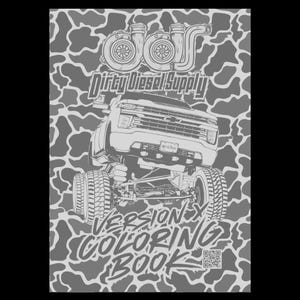 May include: A grayscale coloring book cover featuring a lifted truck with large tires. The text "Dirty Diesel Supply" and "Version X Coloring Book" are prominently displayed. The background has a camouflage pattern.