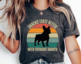 Snacks Taste Better With Frenchie Snorts T-shirt, Funny Retro Dog Shirt, French Bulldog Owner Tshirt, Bully Owner Dad Tee, Mom Of Dog Gift