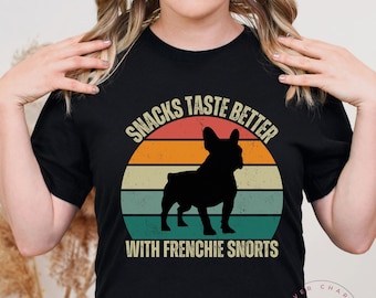 Snacks Taste Better With Frenchie Snorts T-shirt, Funny Retro Dog Shirt, French Bulldog Owner Tshirt, Bully Owner Dad Tee, Mom Of Dog Gift