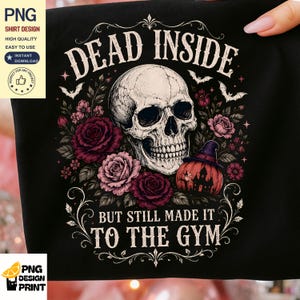 Dead Inside But Still Made It to the Gym PNG | Funny Halloween Skeleton Gym Shirt Design | Gothic Fitness Sublimation Digital Download