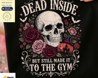 Dead Inside But Still Made It to the Gym PNG | Funny Halloween Skeleton Gym Shirt Design | Gothic Fitness Sublimation Digital Download