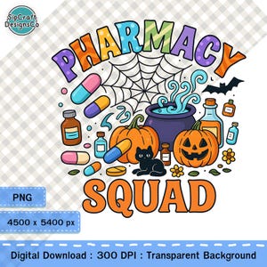 May include: A colorful graphic design featuring the words "PHARMACY SQUAD" in orange, purple, and blue. The design includes cartoon pills, pumpkins, a black cat, a cauldron, and a spider web, perfect for Halloween or pharmacy-themed items.
