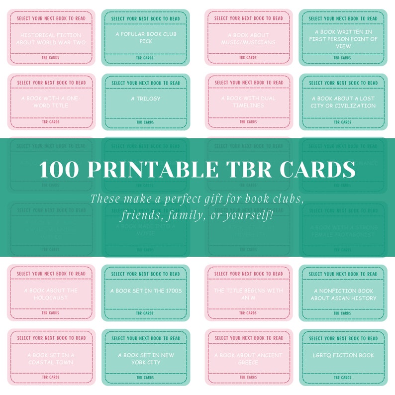 May include: 100 printable TBR (To Be Read) cards in pink and teal. Each card suggests a book, such as "Historical Fiction About World War Two" or "A Trilogy." The cards are designed for book clubs and personal use.