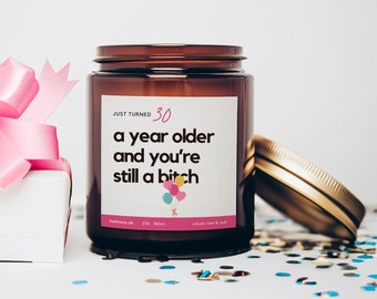 30th Birthday Gift | Funny 30th Birthday Gift | Funny Candle | Soy Wax Candle | A Year Older and You’re Still a Bitch