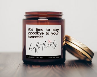 It's time to say goodbye to your twenties | Hello thirty| Funny Birthday Gift | Birthday Gift For Her, Him and Friend | Soy Wax Candle
