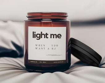 Light Me When You Want a BJ | Funny Gift for Friend | Funny and Cheeky Candle Gift | Soy Wax Candle