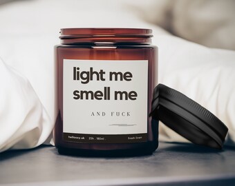 Light Me Smell Me and Fuck | Funny Gift for Friend | Funny and Cheeky Candle Gift | Soy Wax Candle