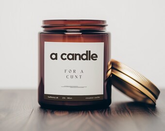 Funny Gift for Friend | Funny and Cheeky Candle Gift | Soy Wax Candle | A Candle For a Cunt
