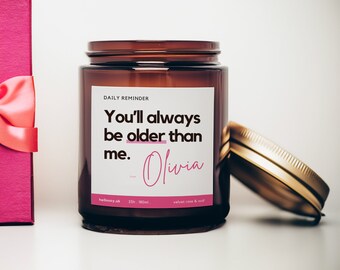 Funny Birthday Gift | Birthday Gift For Her, Him and Friend | Soy Wax Candle | You'll be always older than me