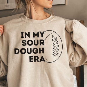 In My Sourdough Era Baking Sweatshirt, Sourdough Starter Bread Baker Gifts, Homestead Baking Shirt Gifts, Bread Shirt, Mom Baking Gift