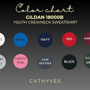 May include: A colour chart for Gildan 18000B youth crewneck sweatshirts. The chart shows colour swatches in white, royal, navy, red, maroon, sport grey, safety pink, dark heather, black, and forest green. The text "CATHYVEE" is at the bottom.