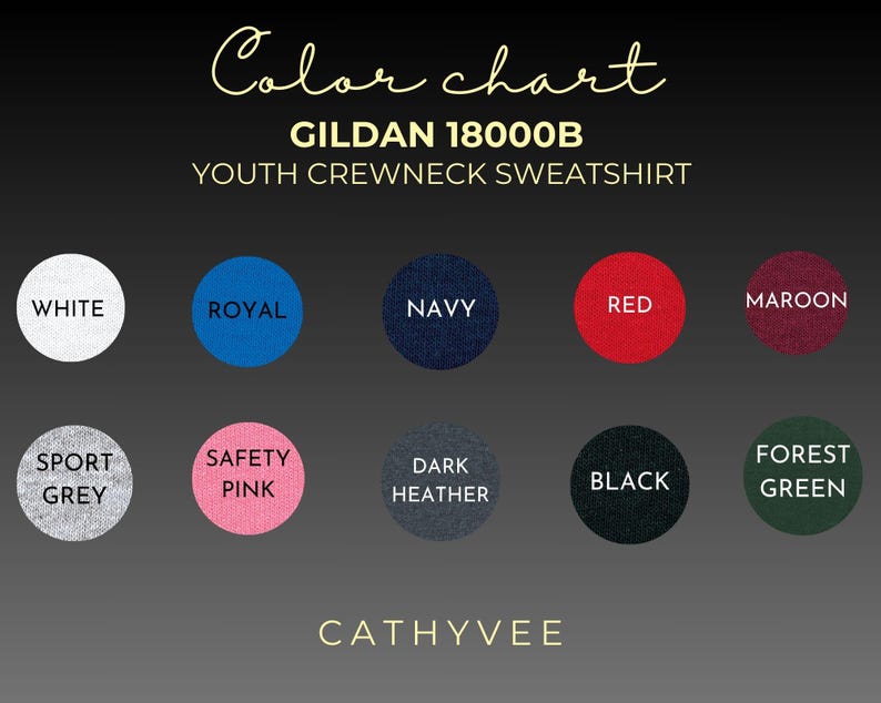 May include: A colour chart for Gildan 18000B youth crewneck sweatshirts. The chart shows colour swatches in white, royal, navy, red, maroon, sport grey, safety pink, dark heather, black, and forest green. The text "CATHYVEE" is at the bottom.