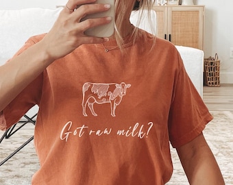 Got Raw Milk Shirt Homestead Shirts Cow Mom Shirt Homestead Shirt Homestead Gifts Homemaker Gift For Her Drink Raw Milk Raw Milk Dealer