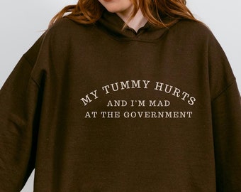 Mein Bauch tut weh und ich bin sauer auf die Regierung Sweatshirt Meme Hoodie Meme Top Dumme Shirt Mein Bauch tut weh Lustige Geschenke Politisches Sweatshirt