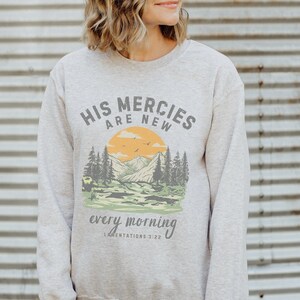 His Mercies Are New Every Morning Sweatshirt Christian Crewneck Spiritual Sweatshirt Christian Merch Christian Streetwear Religious Gifts