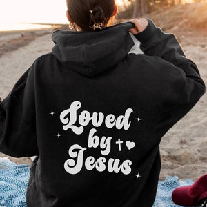Loved By Jesus Hoodie Christian Clothes Christian Merch Faith Based Sweatshirt Religious Hoodie Spiritual Hoodie Sweatshirt Baptism Gift