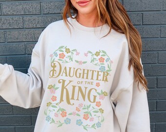 Daughter Of The King Christian Sweatshirt Spiritual Sweatshirt Daughter Of King Christian Clothes Gospel Shirt Faith Based Crewneck For Her