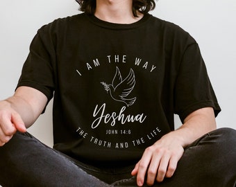 Yeshua Shirt Christian Comfort Colors Tshirt Christian Clothes Baptism Gift The Way The Truth The Life Bible Verse Shirt Scripture Shirt