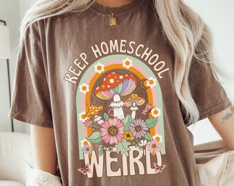 Keep Homeschool Weird Comfort Colors Mom Shirt Homeschooling Mom Gift Homeschool Crunchy Mama Cottagecore Shirt Retro Groovy Mushroom Shirt