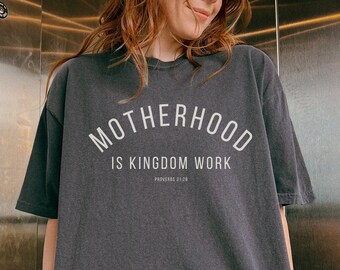 Motherhood Is Kingdom Work Tshirt Homeschool Mom Shirt Comfort Colors Mama Shirt Christian Mom Ministry Shirt Presents For Mom Proverbs Mama