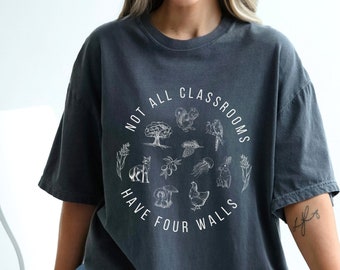 Not All Classrooms Have Four Walls Comfort Colors Homeschool Mom Shirt Simple Homeschool Forest School Nature Montessori Crunchy Mama