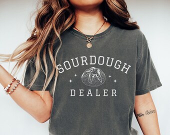Sourdough Dealer Comfort Colors Tshirt Sourdough Baking Shirt Bakers Shirt Sourdough Gifts Homestead Gifts Homeschool Mom Homestead Shirt