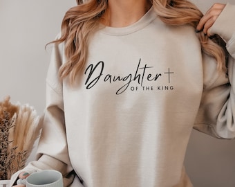 Daughter Of The King Christian Sweatshirt Spiritual Sweatshirt Daughter Of King Christian Clothes Gospel Shirt Faith Based Crewneck For Her