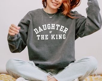 Daughter Of The King Christian Crewneck Comfort Colors Daughter Of King Scripture Sweatshirt Christian Clothes Christian Merch Jesus Is King