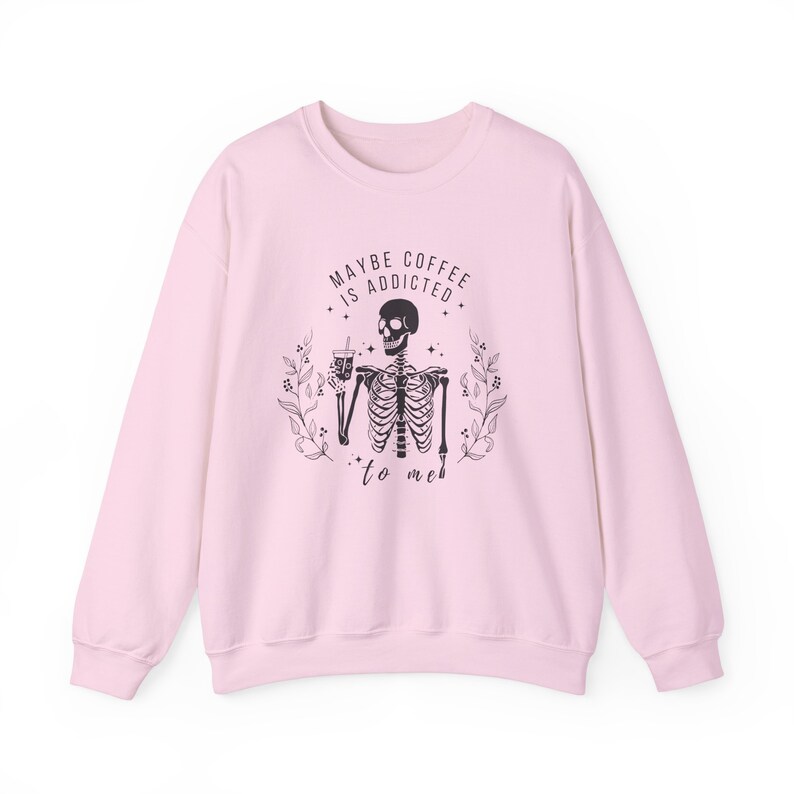 Iced Coffee Sweatshirt Maybe Coffee Is Addicted To Me Coffee Lovers Shirt Sarcastic Shirts Iced Coffee Shirt Coffee Apparel Skeleton Coffee Light Pink