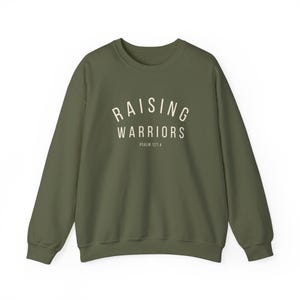 Raising Warriors Psalm 127:4 Sweatshirt Christian Mama Sweatshirt Homeschooling Mama Christian Crewneck Ministry Shirt Presents For Mom Military Green