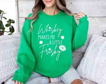 Whiskey Makes Me A Little Friskey St Patricks Day Sweatshirt Women Shamrock Sweatshirt St Patricks Day Sweatshirt St Patricks Sweater Irish