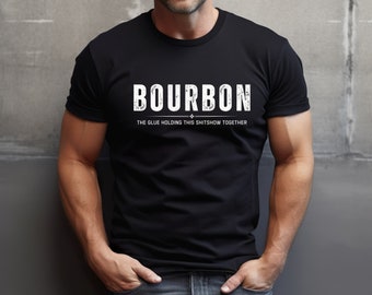 Bourbon Shirt Bourbon Gift For Men Unique Bourbon Gifts Bourbon Lover Gift Funny Drinking Shirt Alcohol Gifts Drinking Shirt Bourbon Gifts