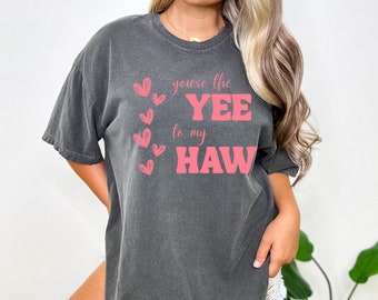 You're The Yee To My Haw Valentine Shirt Yee Haw Shirt Yeehaw Shirt Valentine Shirt Meisje Valentijn Shirt Country Shirt Valentijn Shirt Rodeo Shirt