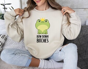 Bow Down Bitches Frog Sweatshirt Frog Sweater Frog Shirt Cute Frog Silly Shirts Weird Shirts Frog Gifts Funny Meme Shirt Animal Shirt Frogs