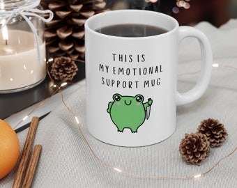 This Is My Emotional Support Mug Frog Mug Frog Gift Cute Frog Sarcastic Mug Meme Mug Cute Aesthetic Mugs Funny Mugs Mental Health Mug